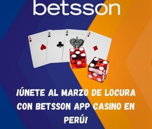 ¡Únete al Marzo de Locura con Betsson App Casino en Perú!