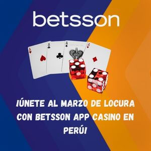 ¡Únete al Marzo de Locura con Betsson App Casino en Perú!