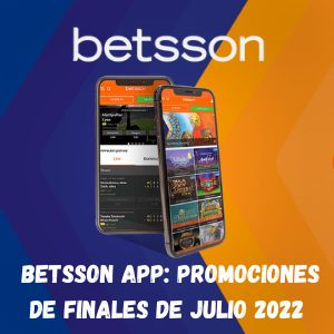 Betsson App Casino: Mejores Promociones de Finales de Julio 2022